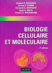 Biologie cellulaire et molculaire - Stephen R.BOLSOVER, Jeremy S.HYAMS, Elisabeth A.SHEPHARD, Hugh A.WHITE, Claudia G.WIEDEMANN - DUNOD - 