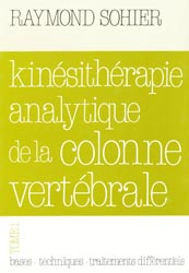 Kinsithrapie analytique de la colonne vertbrale Tome 1 - Raymond SOHIER - KINE SCIENCES - 