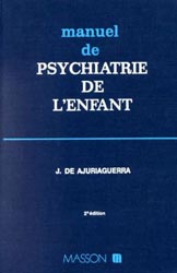 Manuel de psychiatrie de l'enfant - Julian de Ajuriaguerra - ELSEVIER / MASSON - 