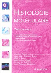 Histologie molculaire, texte et atlas - Jacques POIRIER , Jean-Louis RIBADEAU-DUMAS , Martin CATALA - MASSON - 