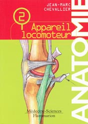 Anatomie 2 Appareil locomoteur - Jean-Marc CHEVALLIER - FLAMMARION - 
