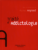 Trait d'addictologie - Sous la direction de Michel REYNAUD