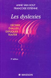Les dyslexies Dcrire valuer expliquer traiter - Anne VAN HOUT, Franoise ESTIENNE - MASSON - 