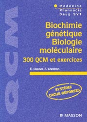 Biochimie gntique biologie molculaire 300 QCM et exercices - .CLAUSER - MASSON - QCM