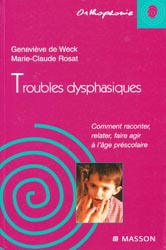 Troubles dysphasiques - Genevive DE WECK, Marie-Claude ROSAT