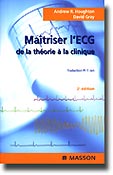 Matriser l'ECG de la thorie  la clinique - Andrew R.HOUGHTON, David GRAY - MASSON - 