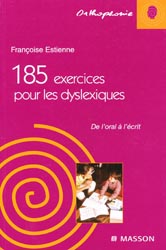 185 exercices pour les dyslexiques De l'oral  l'crit - Franoise ESTIENNE