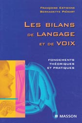 Les bilans de langage et de voix Fondements thoriques et pratiques - Franoise ESTIENNE, Bernadette PIRART