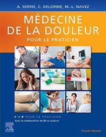 Mdecine de la douleur pour le praticien - Professeur Alain Serrie, Docteur Claire Delorme, Docteur Marie-Louise Navez
