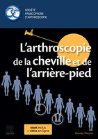 L'arthroscopie de la cheville et de l'arrire-pied - Socit Francophone d'Arthroscopie, Docteur Thomas Bauer - Elsevier Masson - 