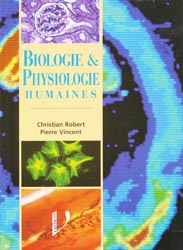 Biologie et physiologie humaine - Christian ROBERT, Pierre VINCENT - VUIBERT - 