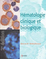 Hmatologie clinique et biologique - Grard SBAHOUN - ARNETTE - 