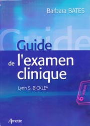 Guide de l'examen clinique - Barbara BATES, Lynn S.BICKLEY, Peter G.SZILAGYI - ARNETTE - 