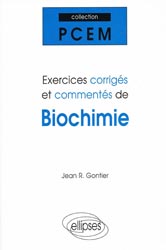 Exercices corrigs et comments de biochimie - Jean R GONTIER