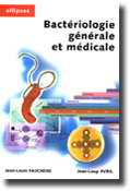 Bactriologie gnrale et mdicale - Jean-Louis FAUCHRE, Jean-Loup AVRIL - ELLIPSES - 