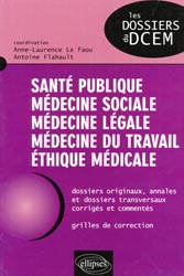 Sant publique Mdecine sociale Mdecine lgale Mdecine du travail thique mdicale - Coordination : Anne-Laurence LE FAOU, Antoine FLAHAULT