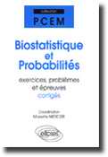 Biostatistique et probabilits exercices, problmes et preuves corrigs - Coordination : Mariette MERCIER