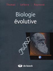 Biologie volutive - Frdric  THOMAS, Thirry LEFVRE, Michel RAYMOND - DE BOECK - 