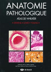 Anatomie pathologique Atlas de Wheater - STEVENS, LOWE, YOUNG