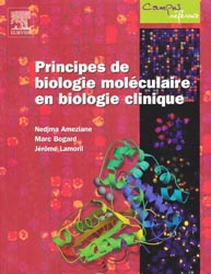 Principes de biologie molculaire en biologie clinique - Nedjma AMEZIANE, Marc BAGARD, Jrme LAMORIL