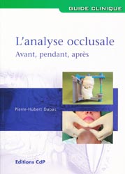 L'analyse occlusale Avant, pendant, aprs - Pierre-Hubert DUPAS - CDP - Guide clinique