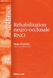 Rhabilitation neuro-occlusale RNO - Pedro PLANAS - CDP - 