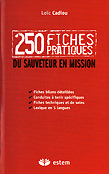 250 fiches pratiques du sauveteur en mission - Loc CADIOU - ESTEM - 