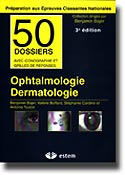Ophtalmologie Dermatologie - Benjamin BAJER, Valrie BUFFARD, Stphanie CARDINE, Antoine TOULON - ESTEM - 50 dossiers