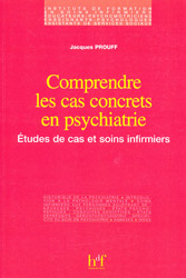 Comprendre les cas concrets en psychiatrie - Jacques PROUFF - HEURES DE FRANCE - 