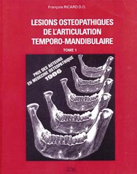 Lsions ostopathiques de l'articulation temporo-mandibulaire Tome 1 - Franois RICARD - DE VERLAQUE - 