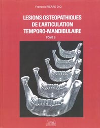 Lsions ostopathiques de l'articulation temporo-mandibulaire Tome 2 - Franois RICARD - DE VERLAQUE - 
