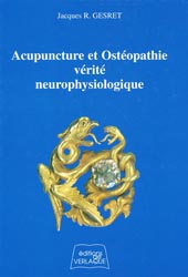 Acupuncture et ostopathie, vrit neurophysiologique - Jacques GESRET - DE VERLAQUE - 