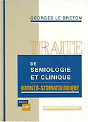 Trait de smiologie et clinique odonto-stomatologique - Georges LE BRETON - CDP - 