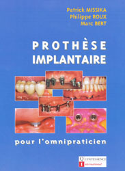 Prothse implantaire pour l'omnipraticien - P.MISSIKA, P.ROUX, M.BERT - QUINTESSENCE INTERNATIONAL - 