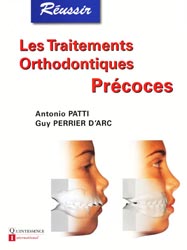 Les traitements orthodontiques   Prcoces - A.PATTI, G.PERRIER D'ARC - QUINTESSENCE INTERNATIONAL - Russir