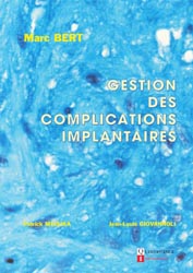 Gestion des complications implantaires - M.BERT, P.MISSIKA, J-L.GIOVANNOLI - QUINTESSENCE INTERNATIONAL - 