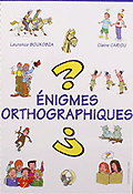 Enigmes orthographiques - Laurence BOUKOBZA, Claire CARIOU - ORTHO - 