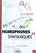 Des homophones syntaxiques - Magalie BOUCHET, Karine BRIOU, Corinne BOUTARD, Gurvan CHEVER - ORTHO - 