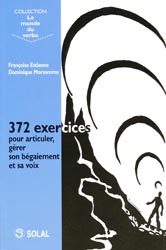 372 exercices pour articuler, grer son bgaiement et sa voix - Franoise ESTIENNE, Dominique MORSOMME