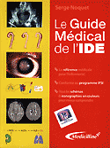 Le guide mdical de l'IDE - Serge NOQUET - MEDICILLINE - 