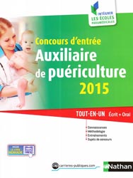 Concours d'entre auxiliaire de puriculture 2015 - Sous la direction d'Annie GODRIE, Christophe RAGOT, Louisa REBIH-JOUHET, lisabeth SIMONIN