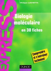 Biologie molculaire en 30 fiches - Philippe LUCHETTA