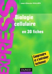 Biologie cellulaire en 30 fiches - Jean-Claude CALLEN