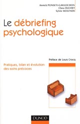 Le dbriefing psychologique - Annick PONSETI-GAILLOCHON, Clara DUCHET, Sylvie MOLENDA - DUNOD - 