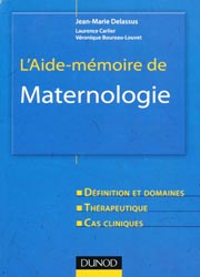 L'aide-mmoire de Maternologie - Jean-Marie DELASSUS, Laurence CARLIER, Vronique BOUREAU-LOUVET