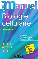 Mini manuel de biologie cellulaire - Jean-Michel PETIT, Sbastien ARICO, Raymond JULIEN