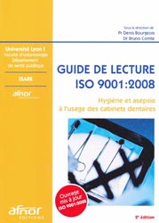 Guide de lecture ISO 9001 : 2008 Hygine et asepsie  l'usage des cabinets dentaires - Sous la direction de Denis BOURGEOIS, Bruno COMTE