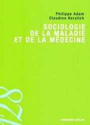 Sociologie de la maladie et de la mdecine - Philippe ADAM, Claudine HERZLICH