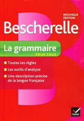 Bescherelle - La grammaire pour tous - Nicolas LAURENT, Bndicte DELAUNAY - HATIER - 