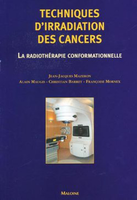 Techniques d'irradiation des cancers - Jean-Jacques MAZERON, Alain MAUGIS, Christian BARRET, Franoise MORNEX